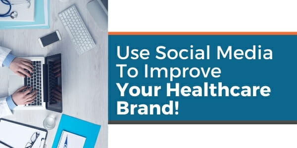 improve your healthcare brand with social media