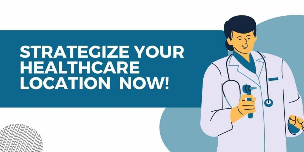 strategize your healthcare location now