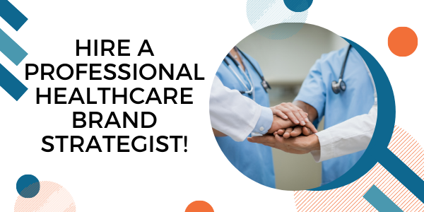 hire a professional healthcare brand strategist