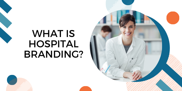 what is hospital branding