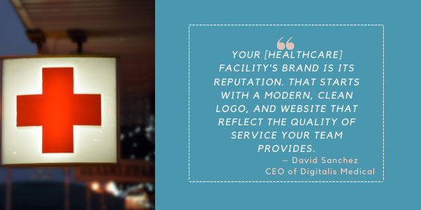 Your [healthcare] facility’s brand is its reputation