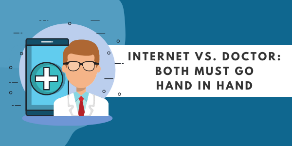 Internet vs. Doctor: Both Must Go Hand in Hand