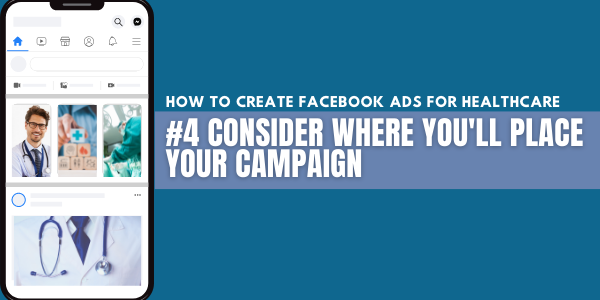 #4 Consider Where You'll Place Your Campaign